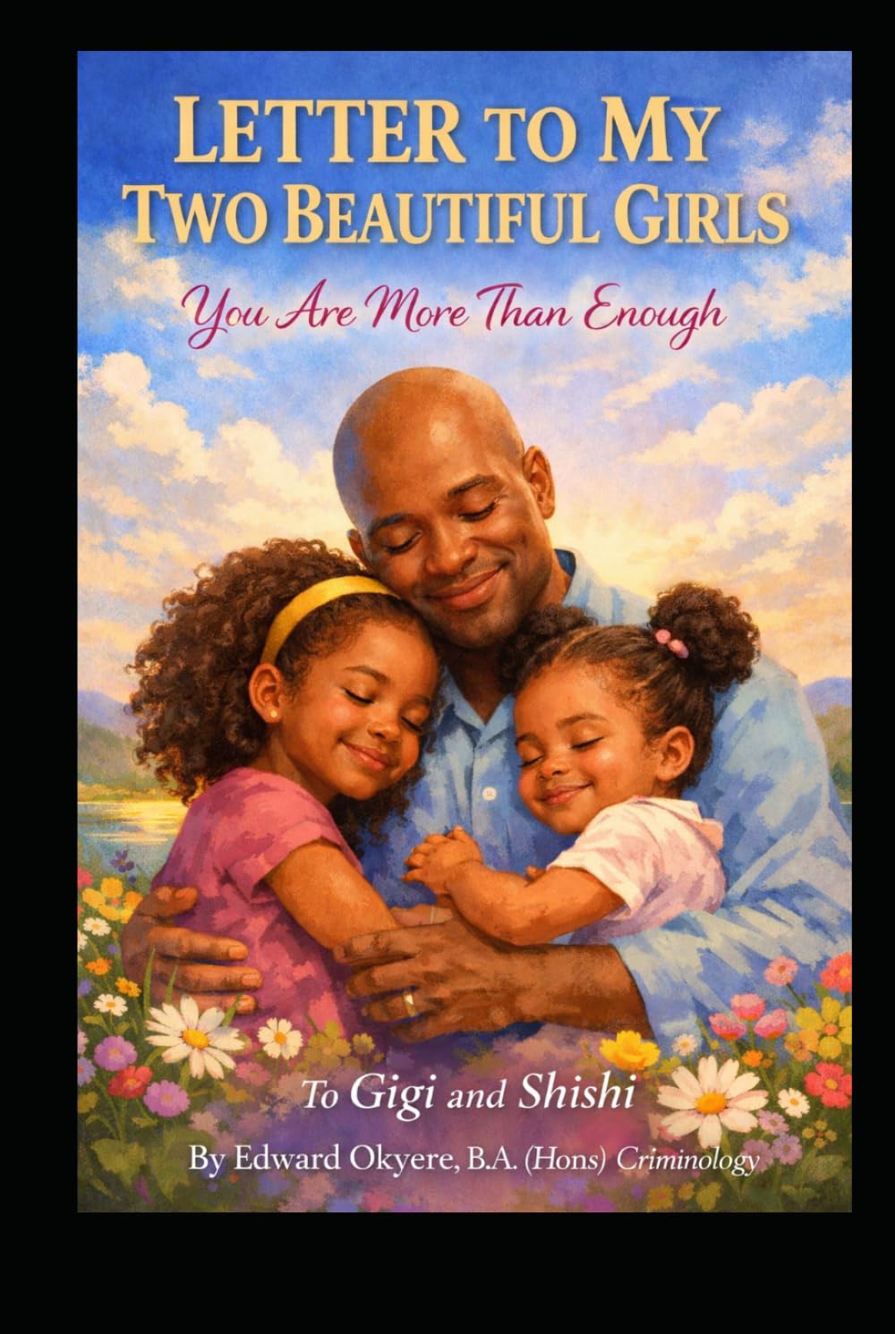 LETTER TO MY TWO BEAUTIFUL GIRLS: A Heartfelt Message About Self-Worth, Confidence, Love, and Believing in Yourself