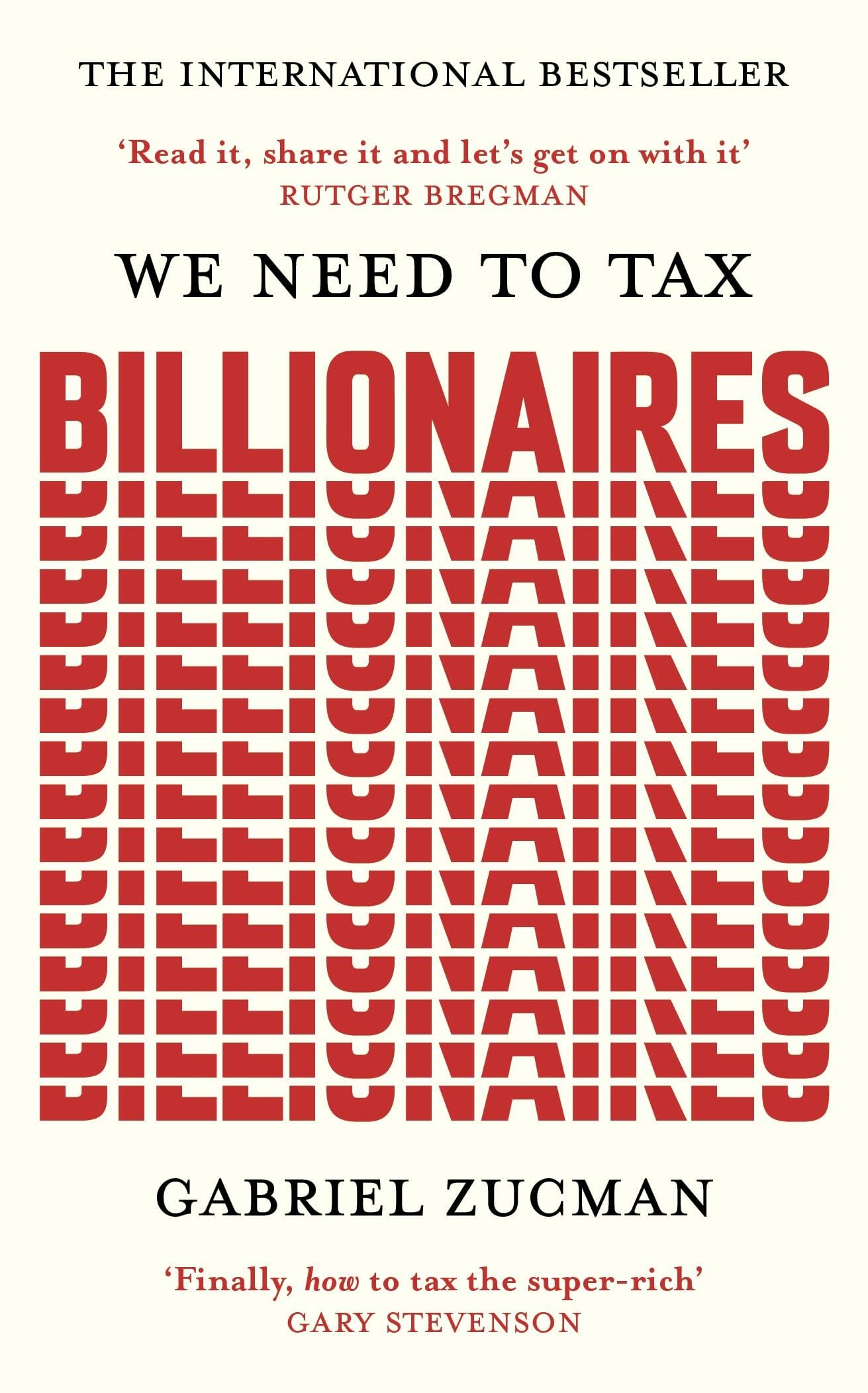 We Need to Tax Billionaires: "The most important economist in the world today"