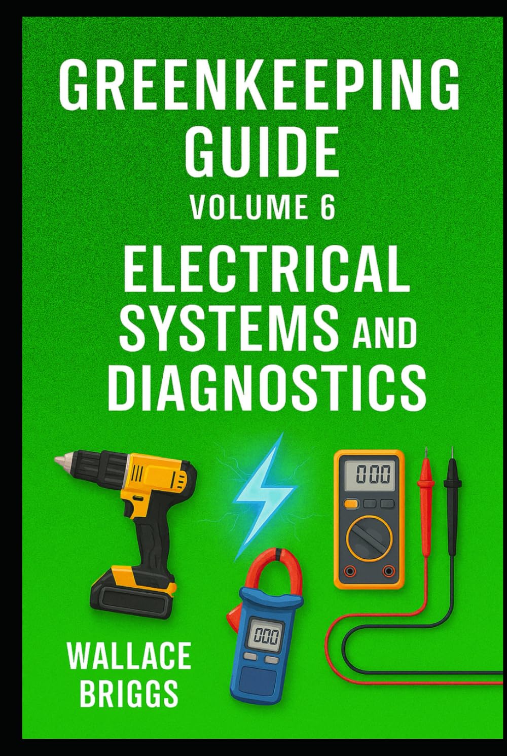Greenkeeping Guide Volume 6: Electrical Systems and Diagnostics