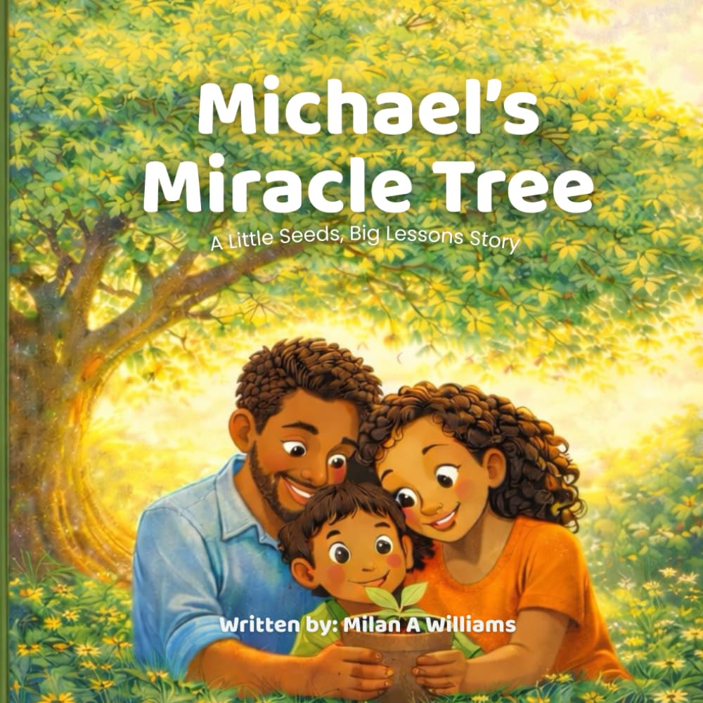 Michael's Miracle Tree: A Little Seeds, Big Lessons Story