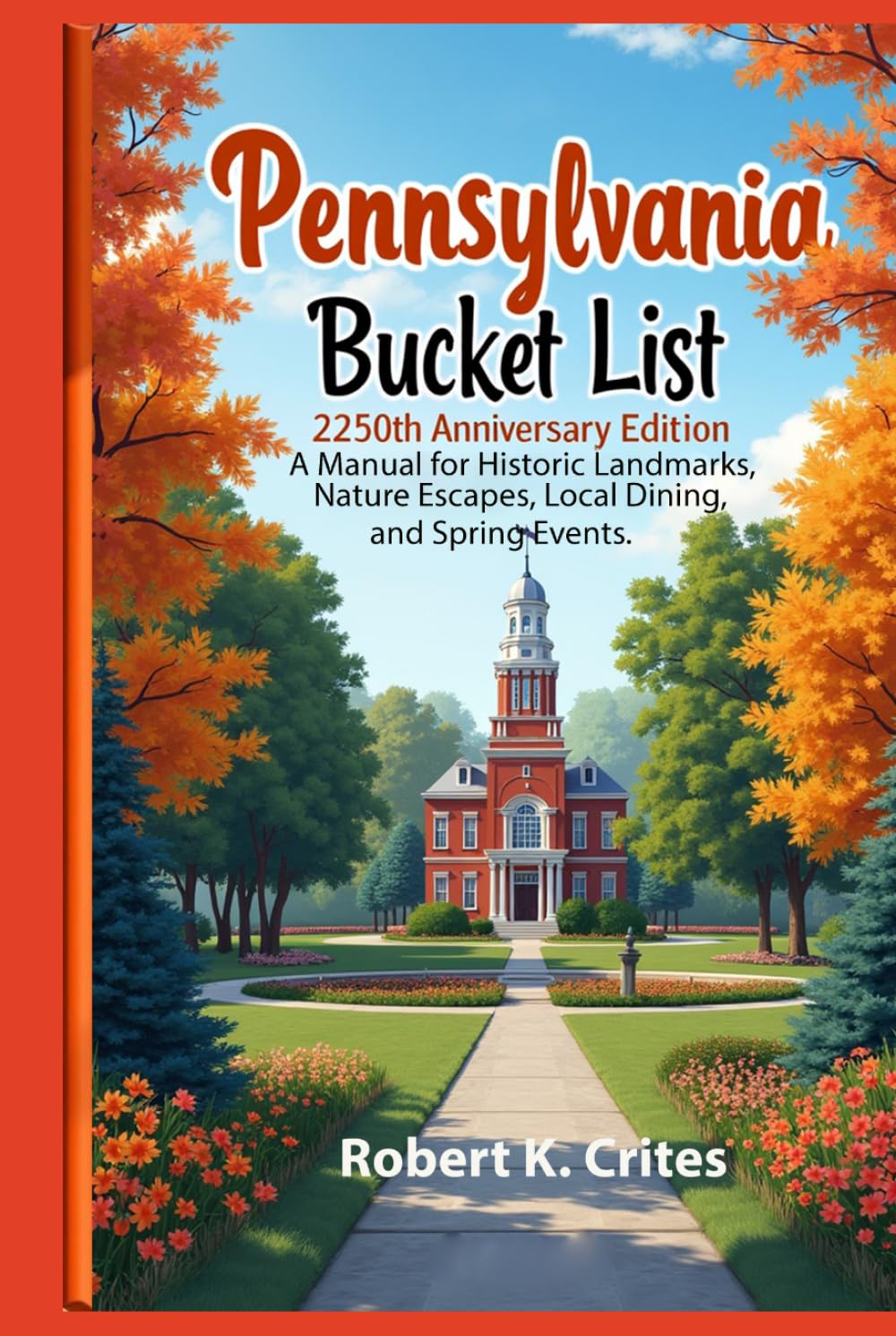 Pennsylvania Bucket List: 250th Anniversary Edition: A Manual for Historic Landmarks, Nature Escapes, Local Dining, and Spring Events. (EasyTravel Guides)      Hardcover – March 11, 2026