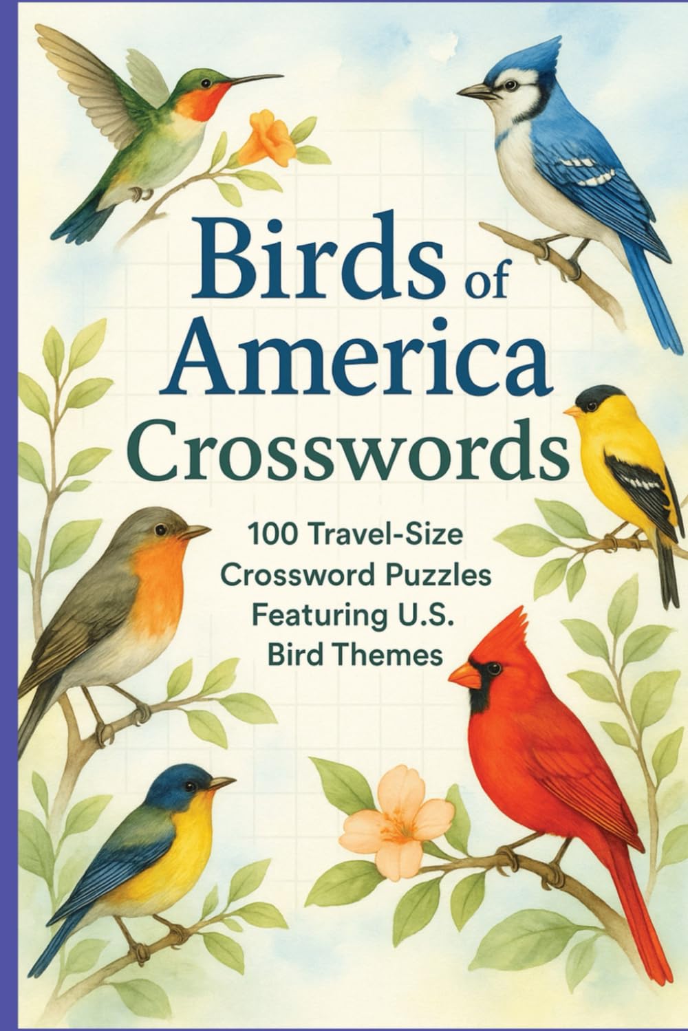 Birds of America Crosswords: 100 Travel-Size Crossword Puzzles Featuring U.S. Bird Themes