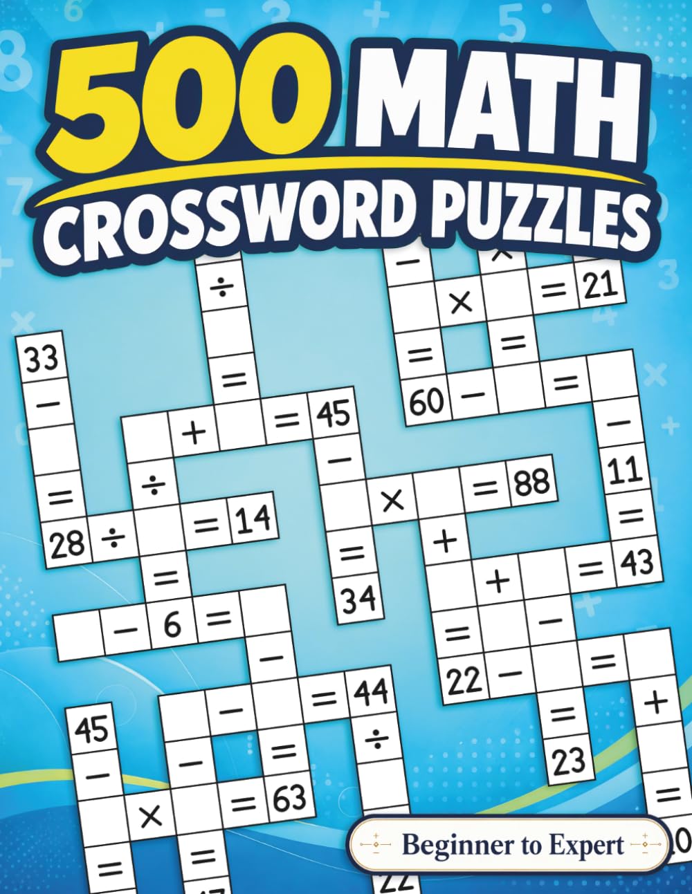 500 Math Crossword Puzzles: Addition, Subtraction, Multiplication, and Division Puzzles | 5 Difficulty Levels from Beginner to Expert | Criss-Cross ... Crosswell’s 500 Math Crossword Puzzles)