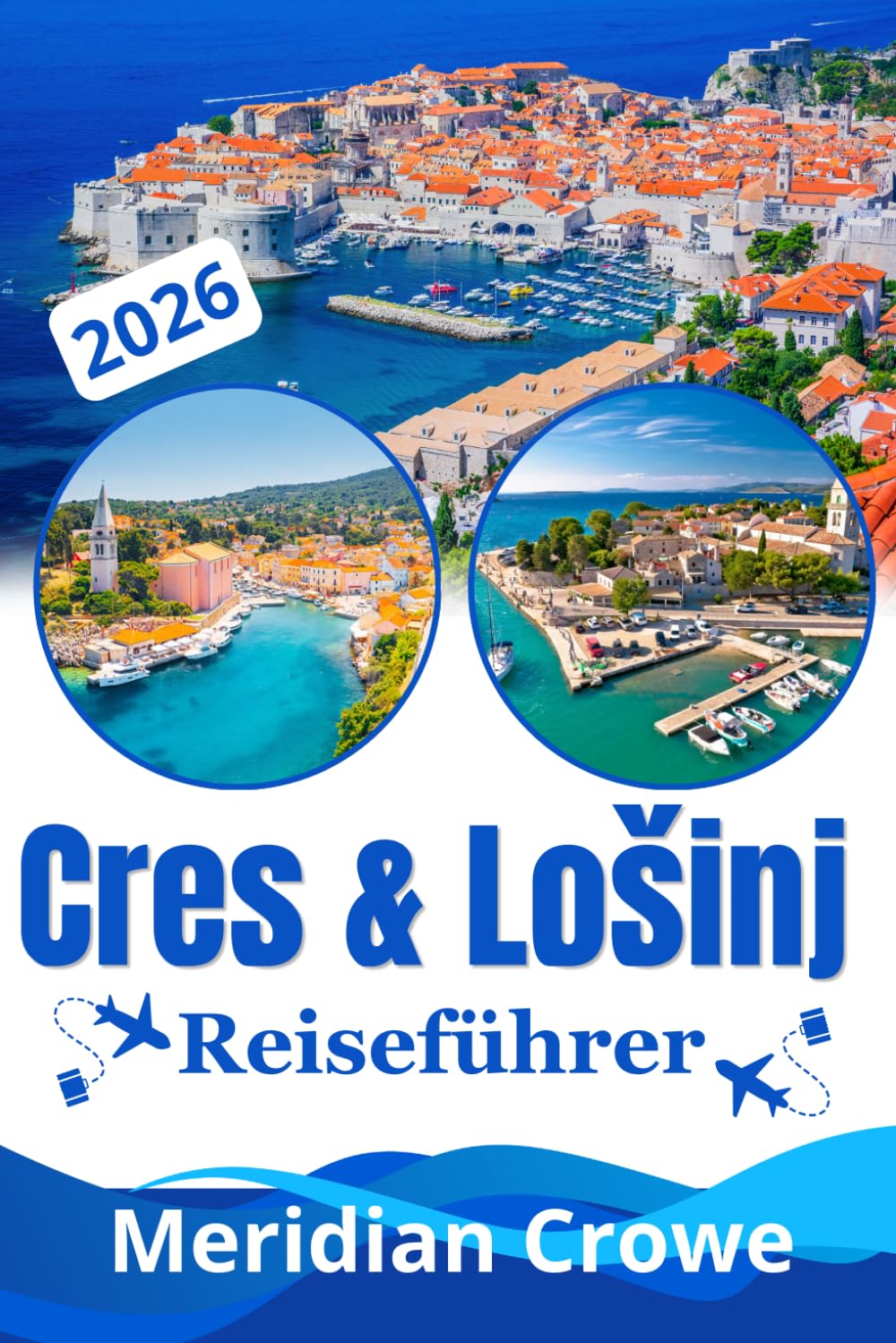 Cres & Lošinj Reiseführer 2026: Inseln im Kvarner-Golf mit Stränden, Wandern und Reisetipps
