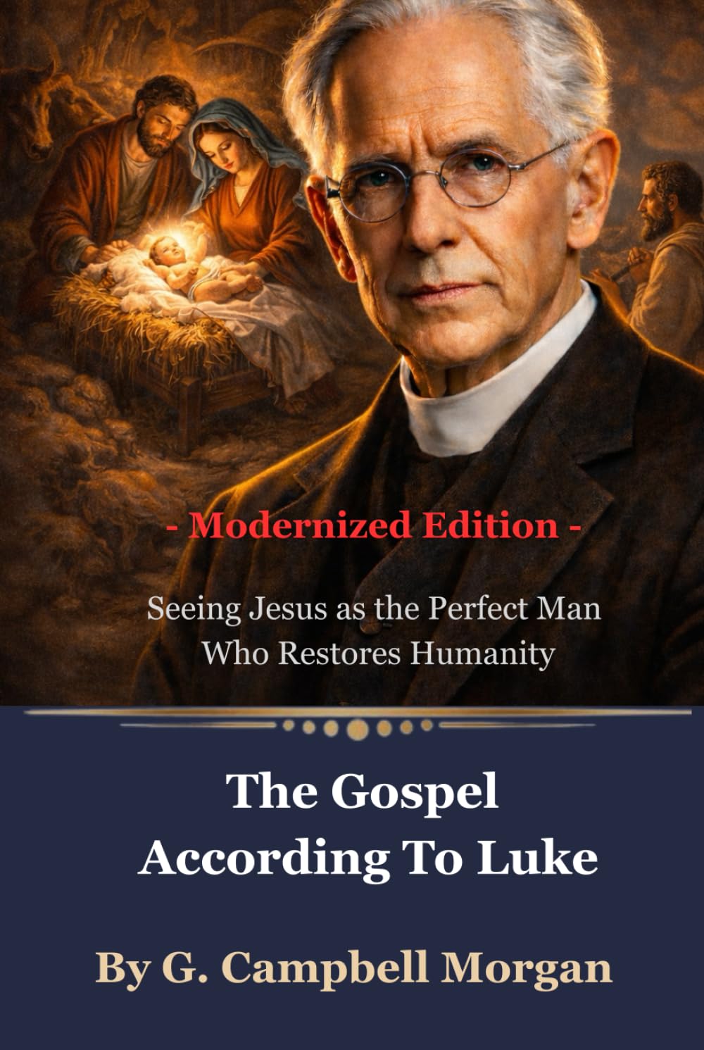 The Gospel According To Luke: Seeing Jesus as the Perfect Man Who Restores Humanity