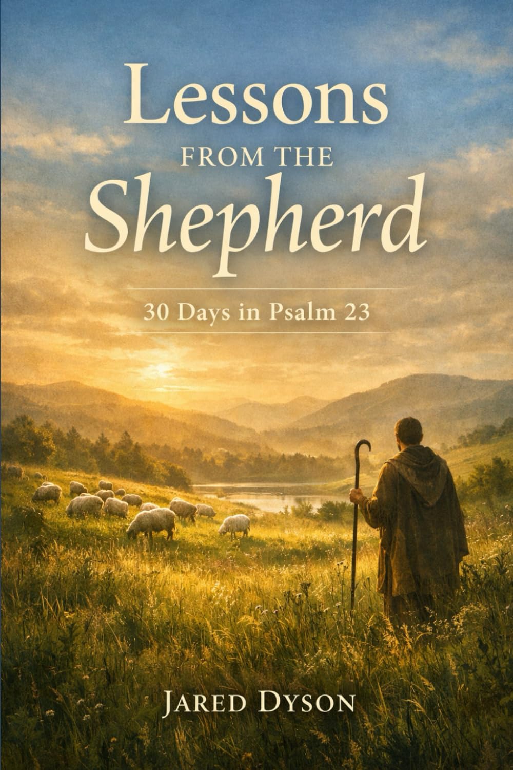 Lessons from the Shepherd: 30 Days in Psalm 23