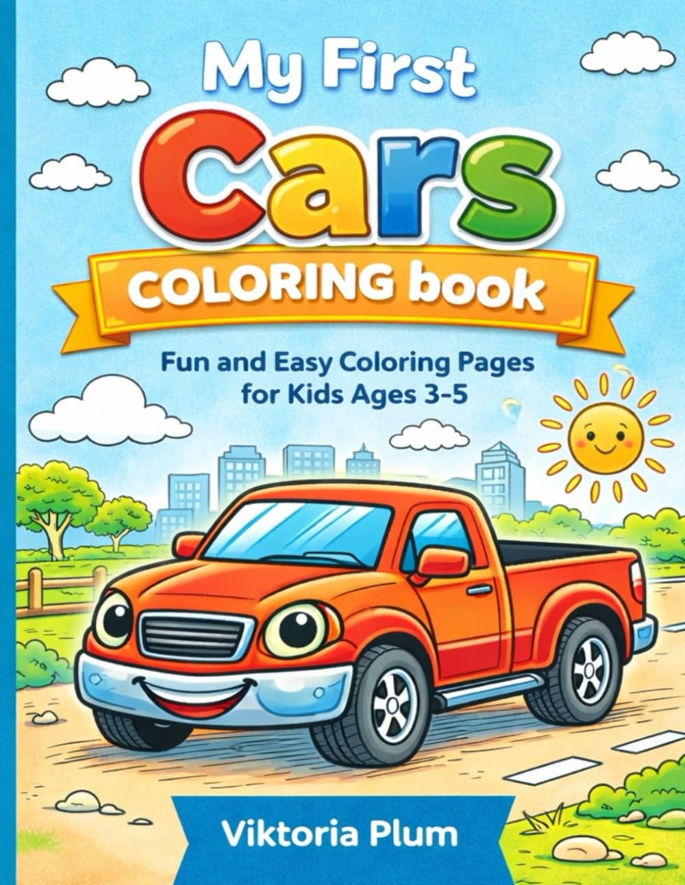 My First Cars Coloring Book: Fun and Easy Vehicle Coloring Pages for Kids Ages 3-5 (My First Coloring Book Series)