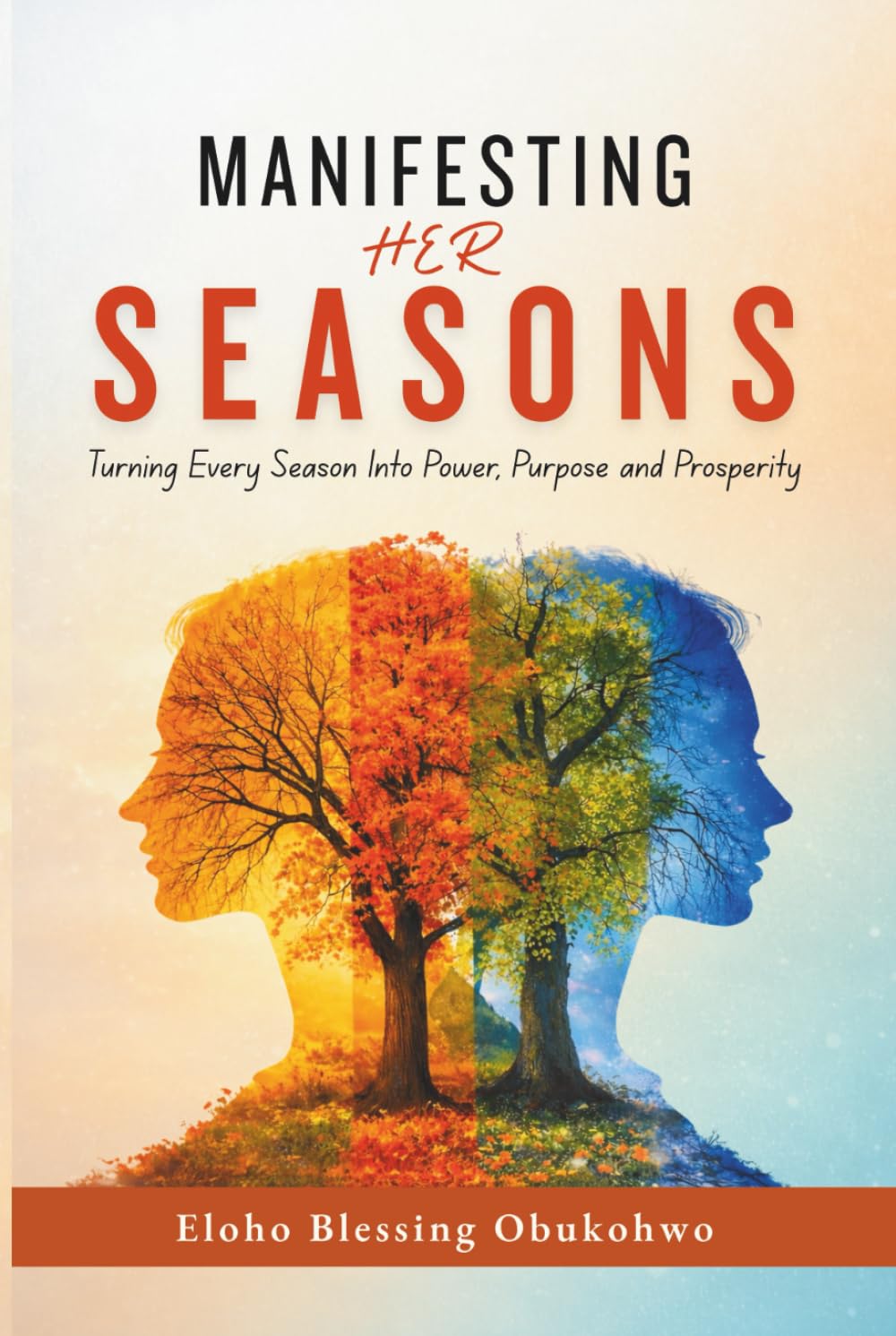 Manifesting Her Seasons: Turning Every Season Into Power, Purpose and Prosperity