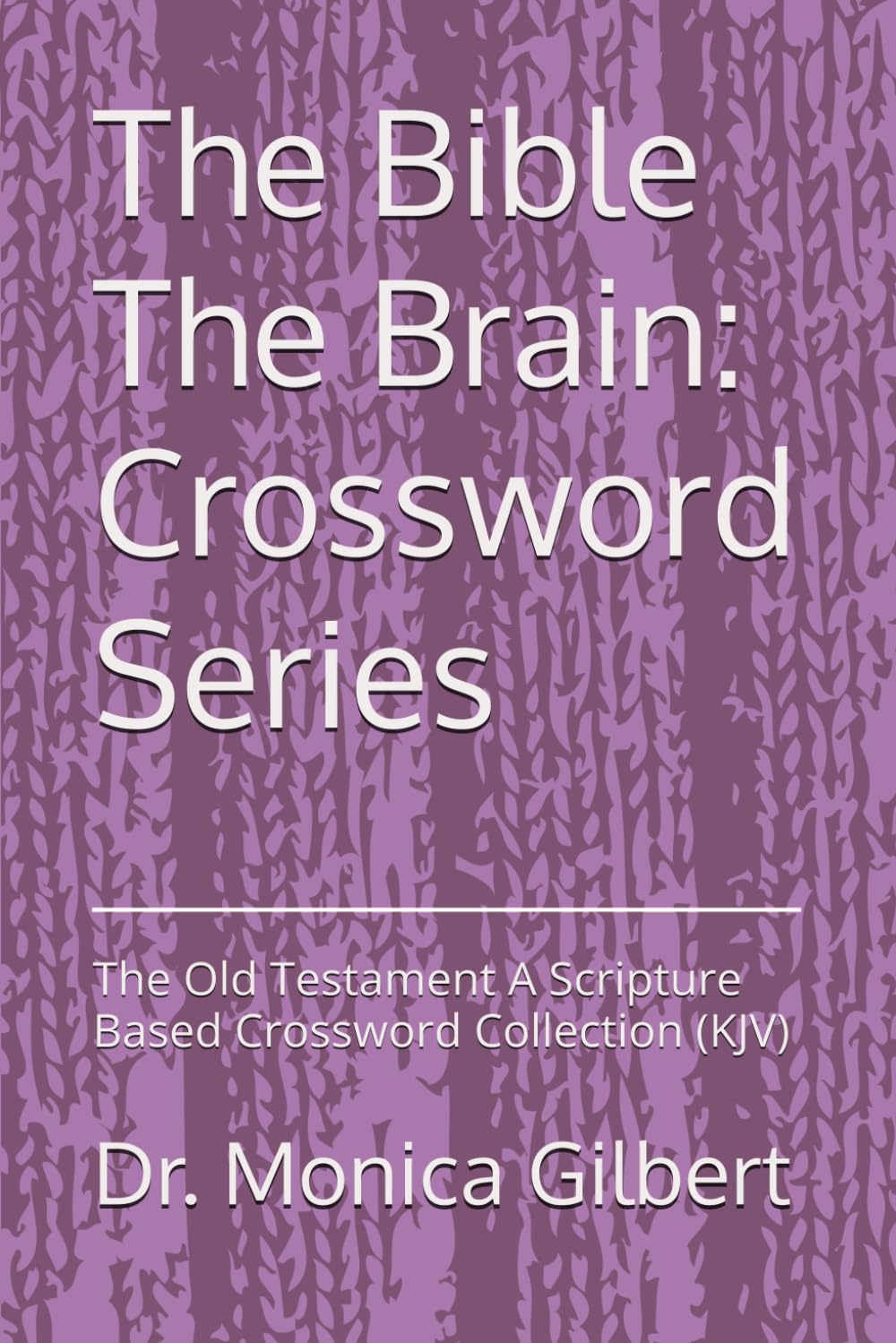 The Bible The Brain: Crossword Series: The Old Testament A Scripture Based Crossword Collection (KJV)