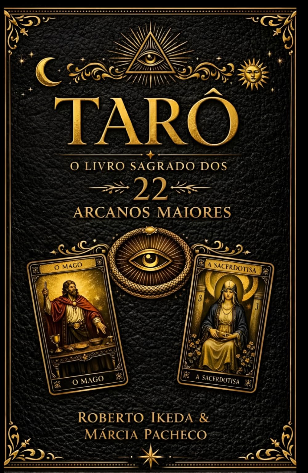 Tarô: O Livro Sagrado dos 22 Arcanos Maiores (Tarô: A Trilogia Sagrada)