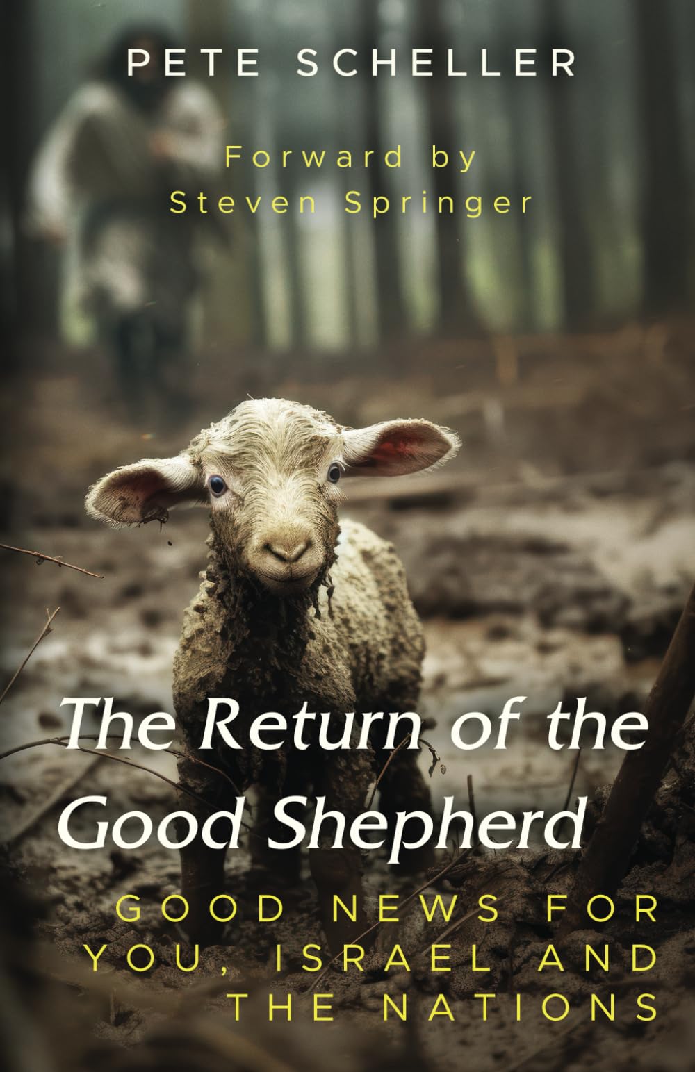 The Return of the Good Shepherd: Good News for You, Israel and the Nations