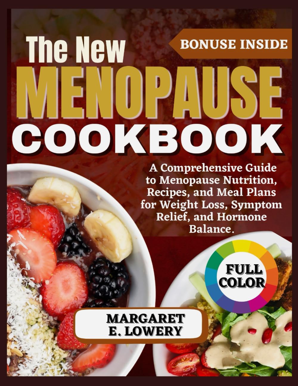 THE NEW MENOPAUSE COOKBOOK: A Comprehensive Guide to Menopause Nutrition, Recipes, and Meal Plans for Weight Loss, Symptom Relief, and Hormone Balance.
