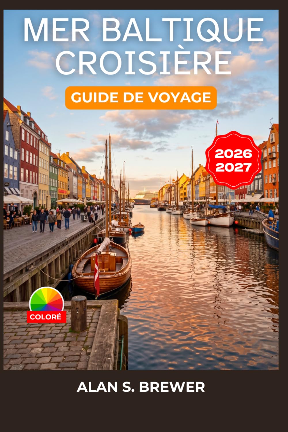 MER BALTIQUE CROISIÈRE GUIDE DE VOYAGE 2026-2027: Excursions à terre, points forts du port et excursions d'une journée À travers huit pays, de Copenhague à Tallinn