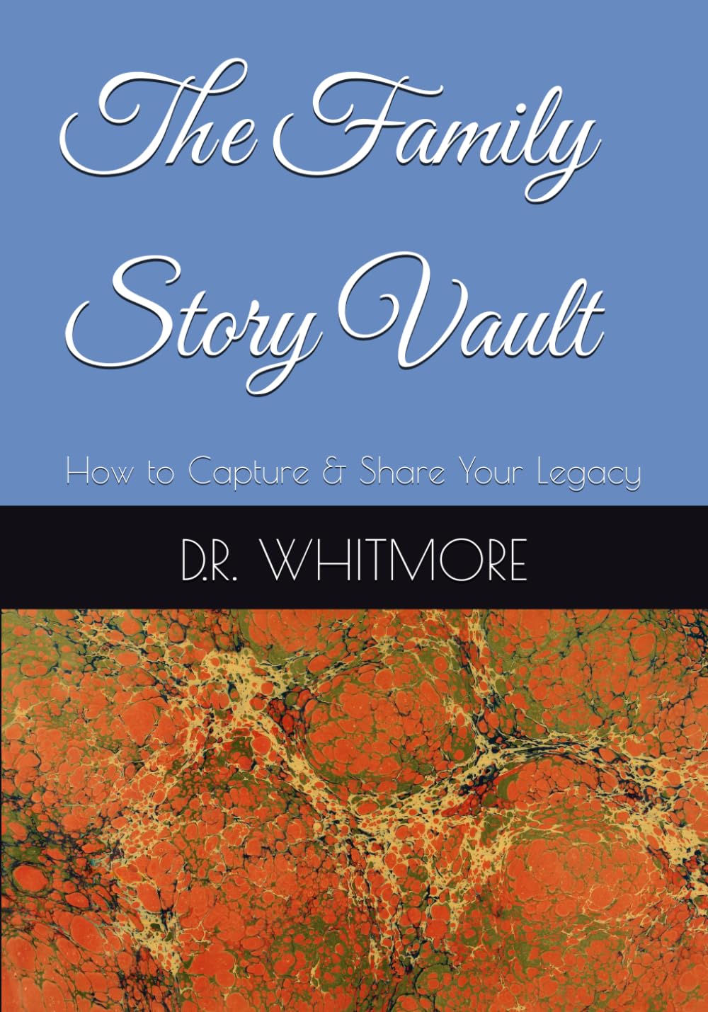 The Family Story Vault: How to Capture & Share Your Legacy