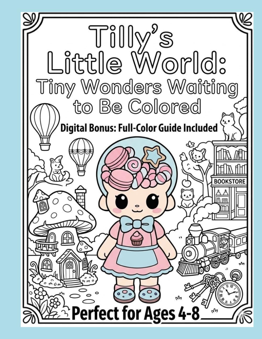 Tilly's Little World: Tiny Wonders Waiting to Be Colored (Tilly's Whimsical Adventures)