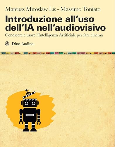 Introduzione all'uso dell'IA nell'audiovisivo. Conoscere e usare l'Intelligenza Artificiale per