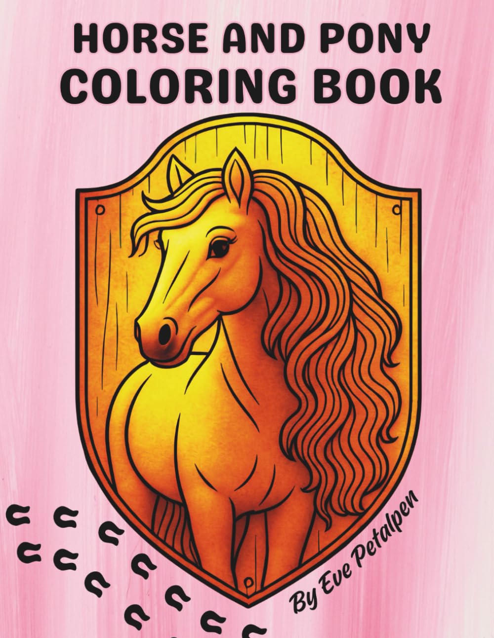 Horse and Pony Coloring Book: Beautiful Illustrations of Horses and Ponies for All Animal Lover - Adults, Children and Teens