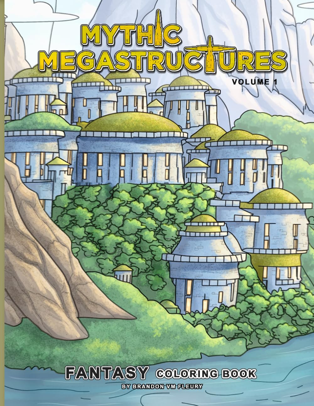Mythic Megastructures: Fantasy Coloring Book - Intricate Castles, Temples and Architectural Worlds - Volume 1