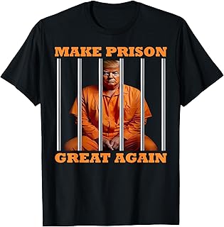 Trump Make Prison Great Again T-Shirt