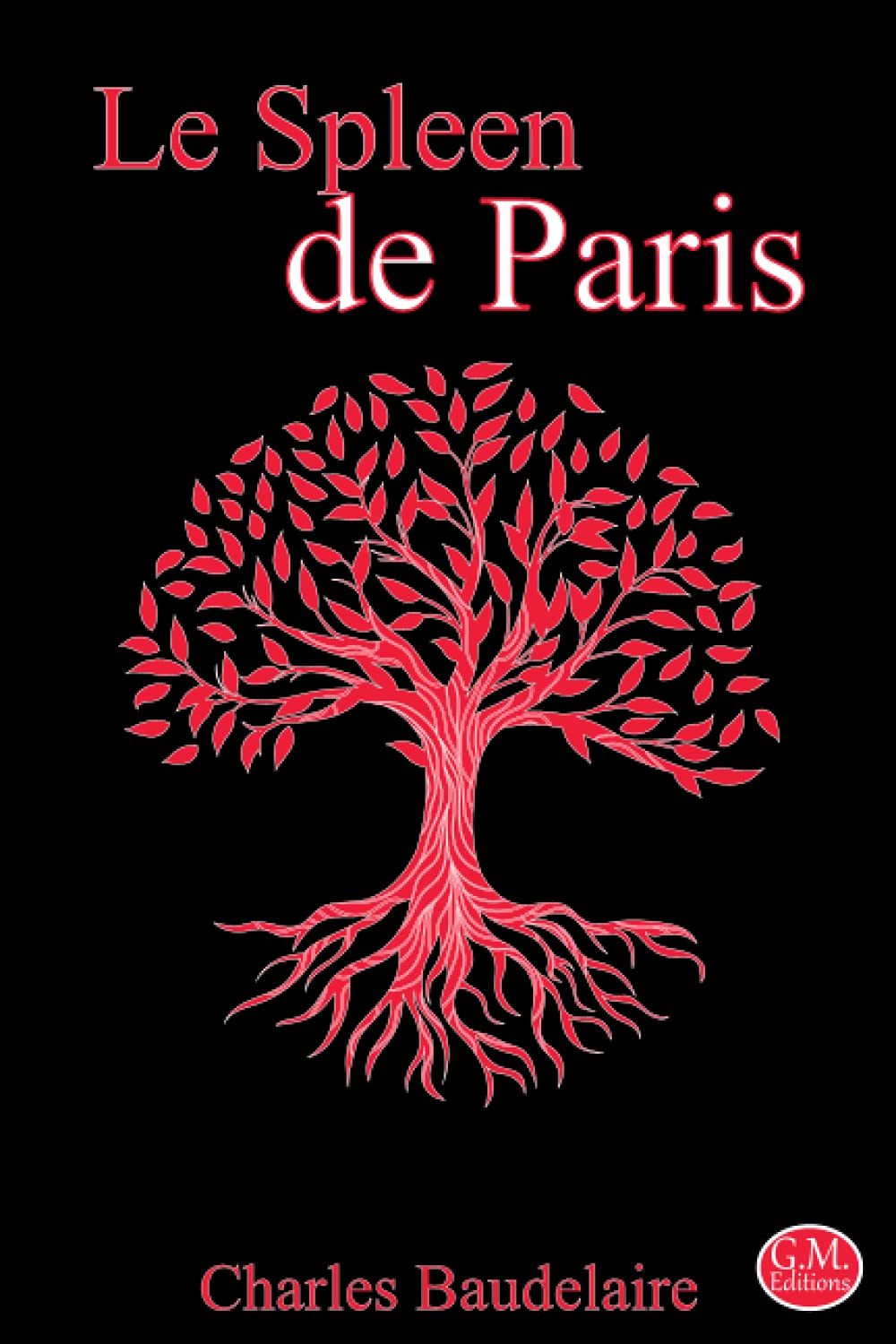 Le Spleen de Paris: Petits poèmes en prose | Charles Baudelaire | 15,24cm/22,86cm | G.M. Editions | (Annoté)
