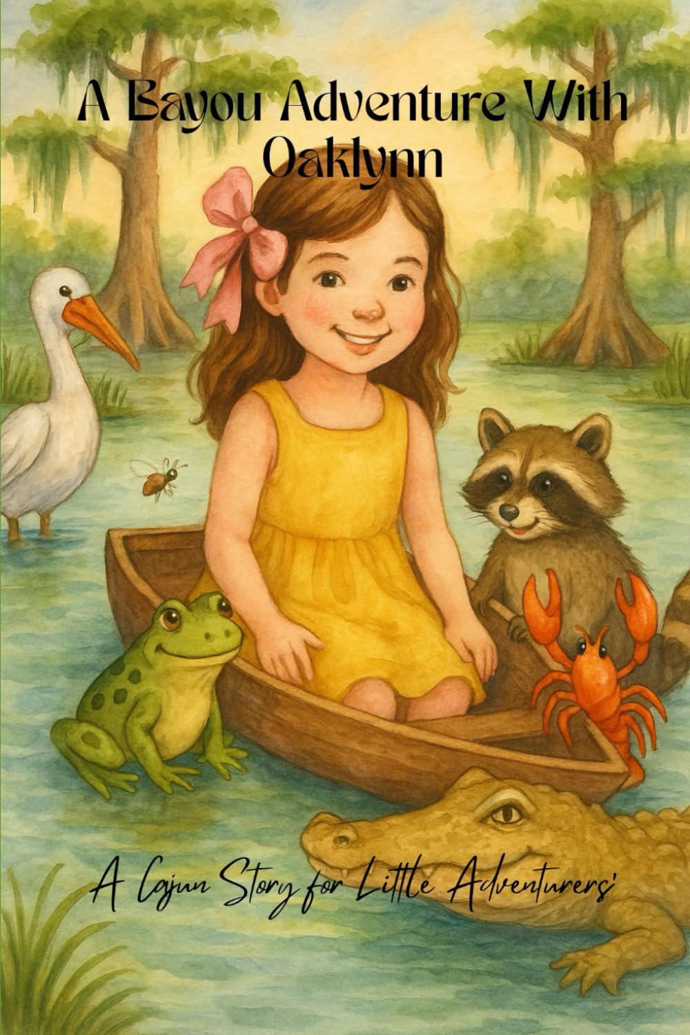 A Bayou Adventure with Oaklynn: A Cajun Story for Little Adventurers'
