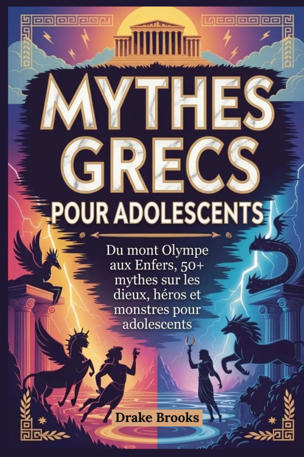 Mythes grecs pour adolescents: Du mont Olympe aux Enfers, 50+ mythes sur les dieux, héros et monstres pour adolescents