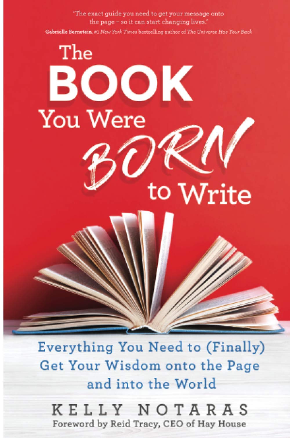 The Book You Were Born to Write: Everything You Need to (Finally) Get Your Wisdom onto the Page and into the World