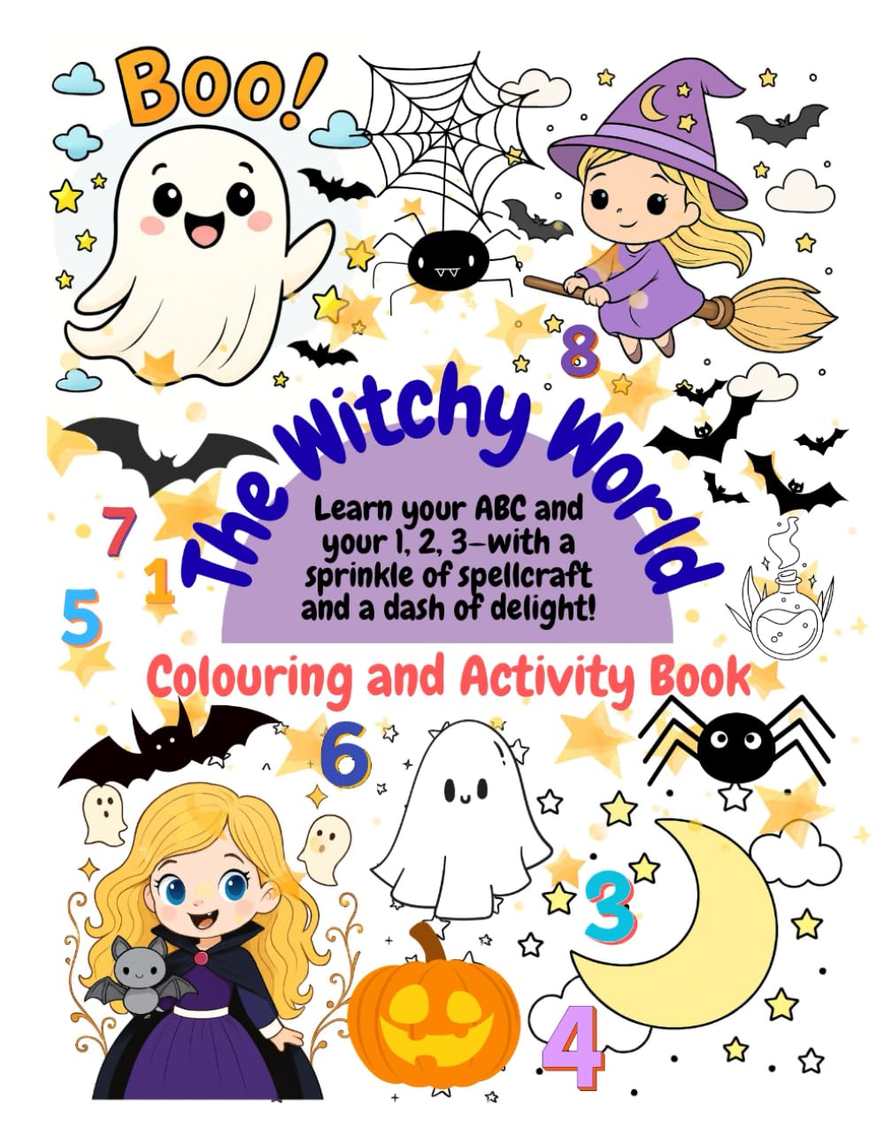 The Witchy World colouring and activity book: An interactive colouring book for little spell-casters learning their ABCs and 1,2,3s