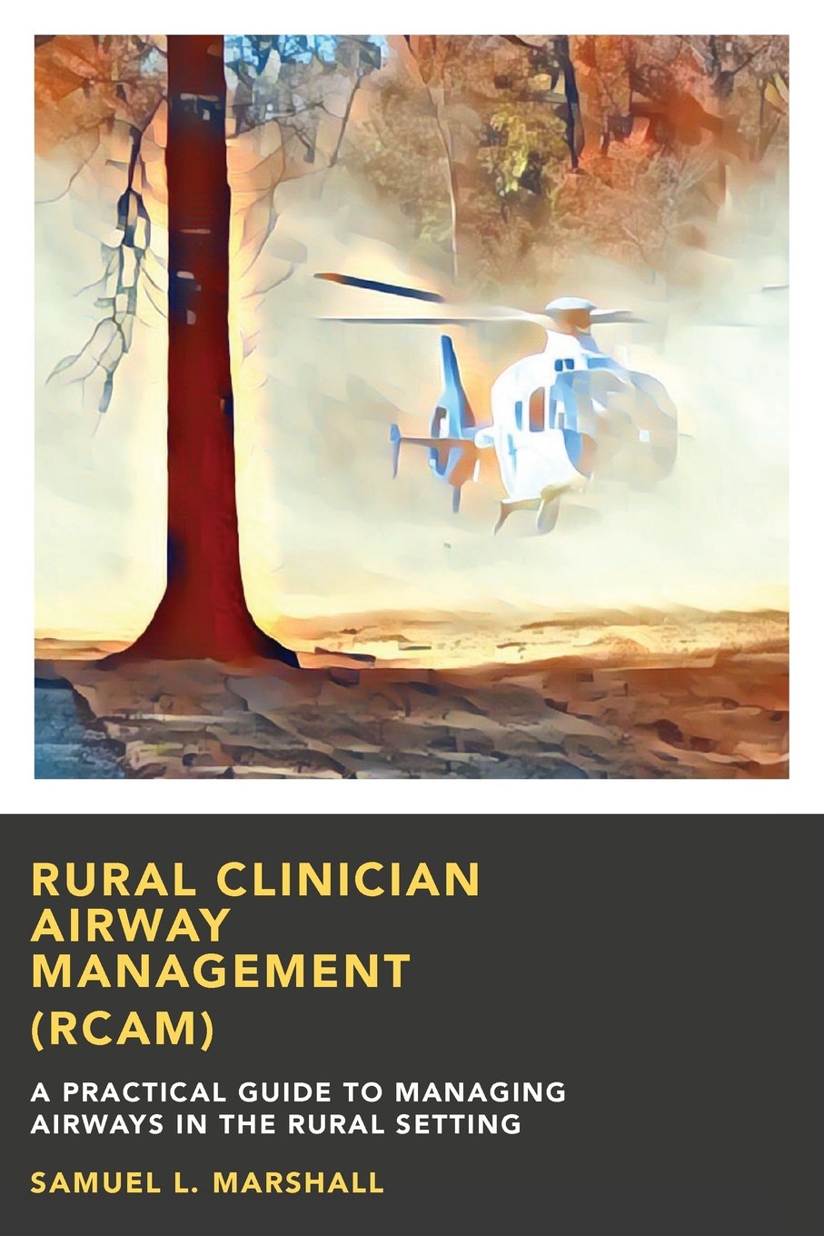 Rural Clinician Airway Management (RCAM) A Practical Guide to Managing