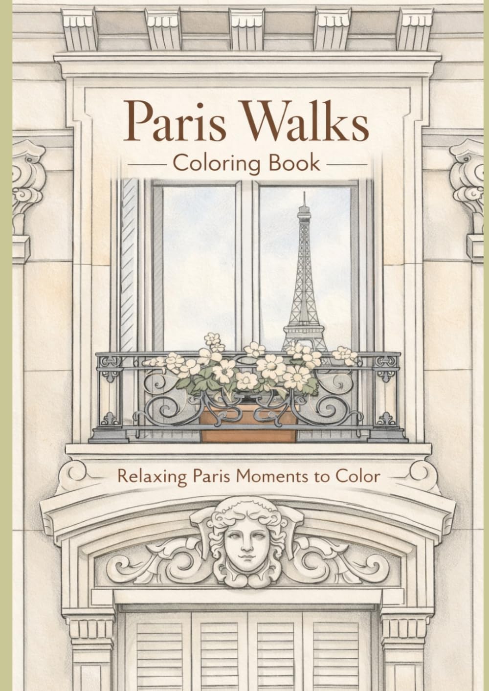 Paris Moments Coloring Book: A Relaxing Travel Coloring Book with Cozy Paris Scenes, Cafés, Streets and Landmarks