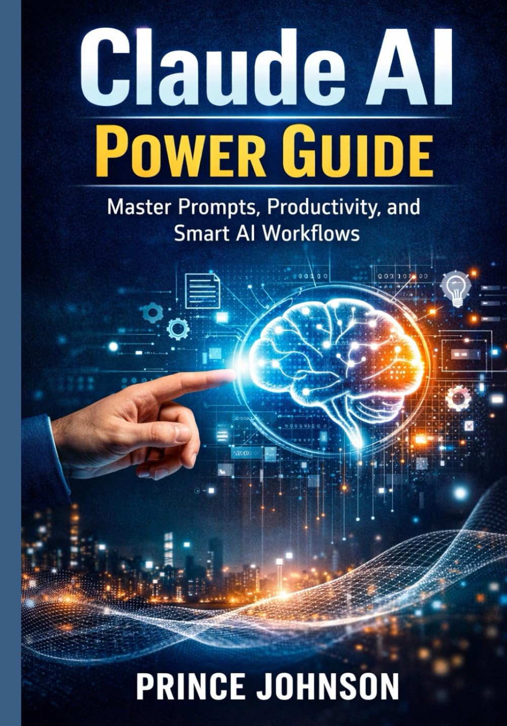 Claude AI Power Guide: Master Prompts, Productivity, and Smart AI Workflows