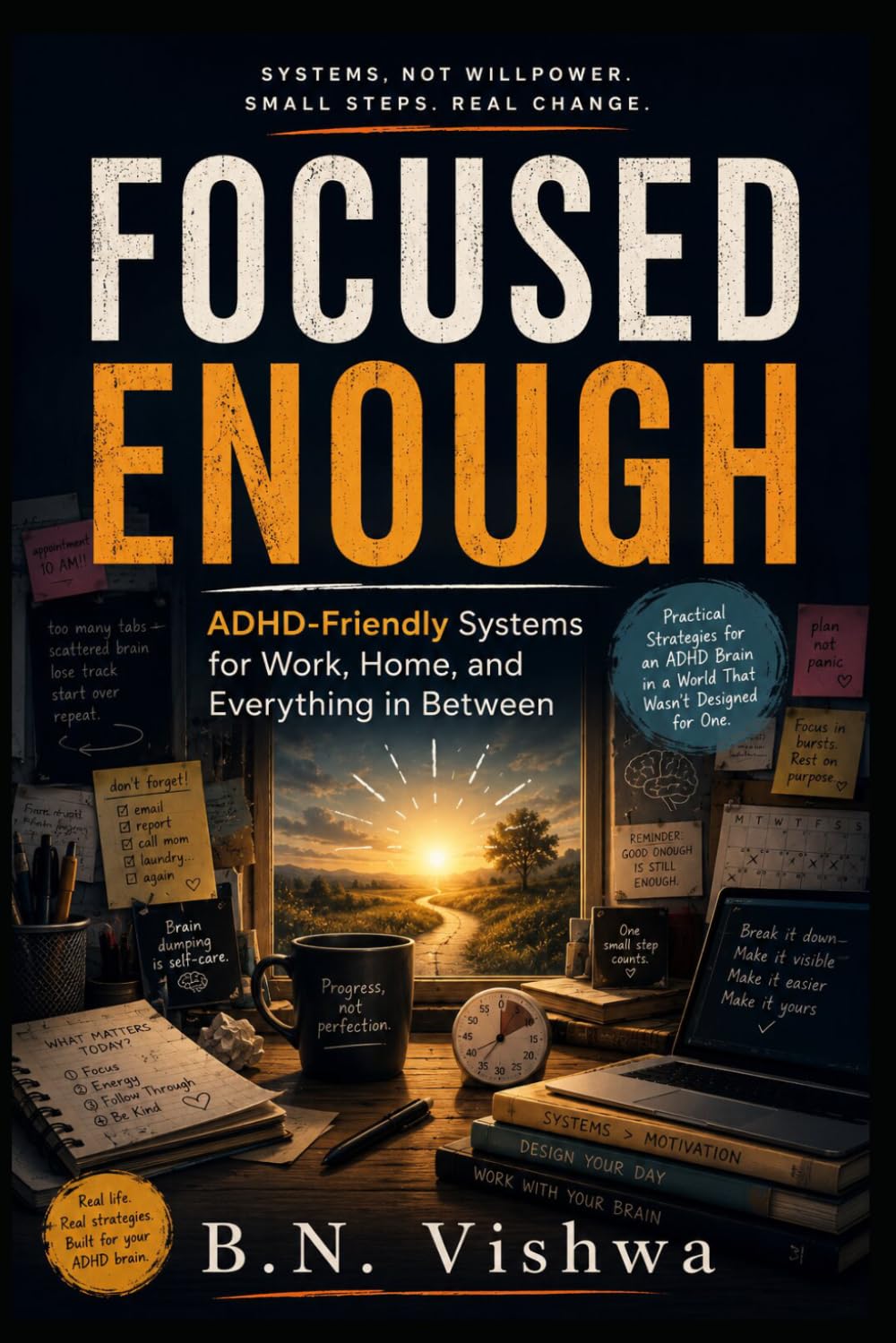FOCUSED ENOUGH: ADHD-Friendly Systems for Work, Home, and Everything in Between