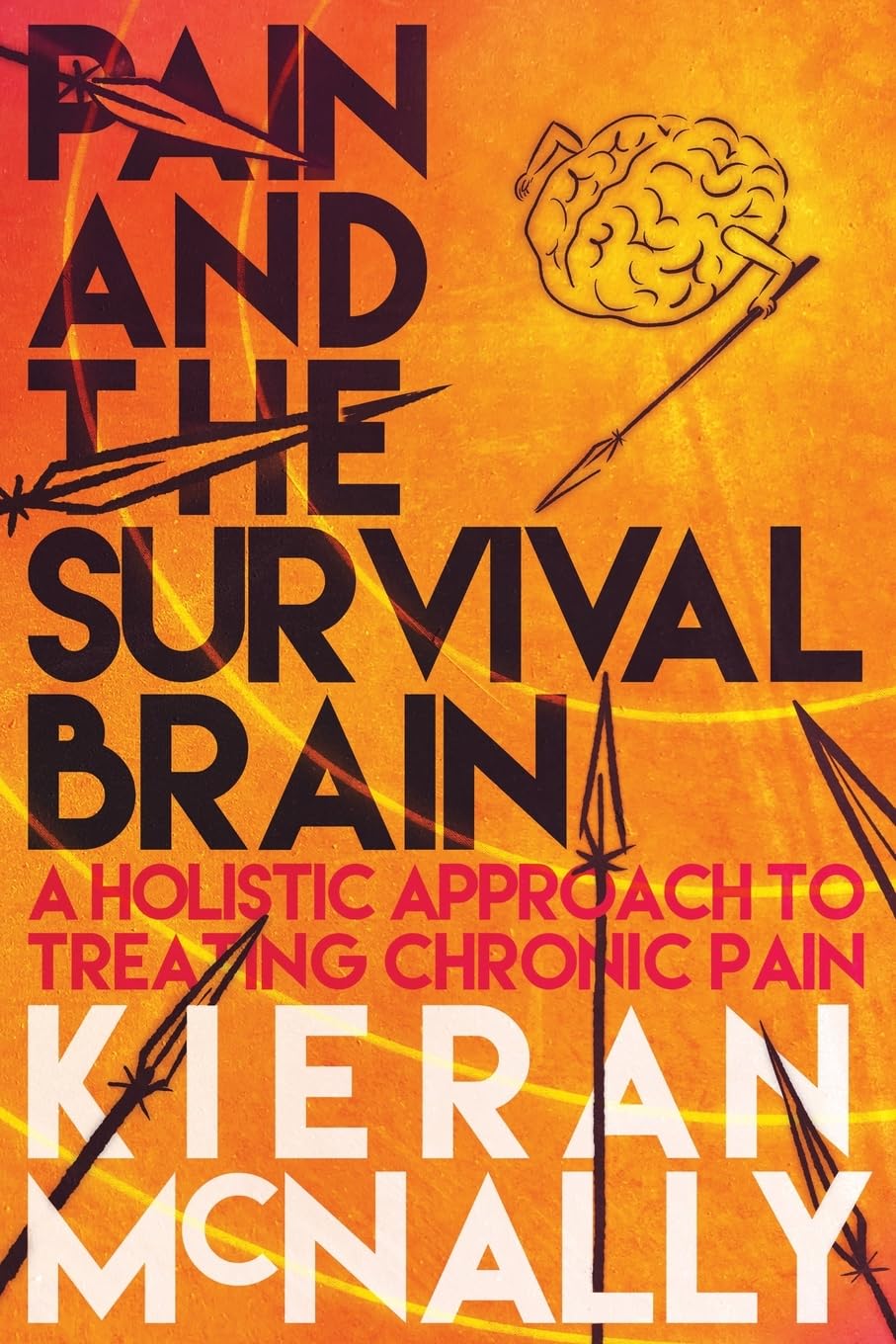 Pain And The Survival Brain: A Holistic Approach To Treating Chronic Pain