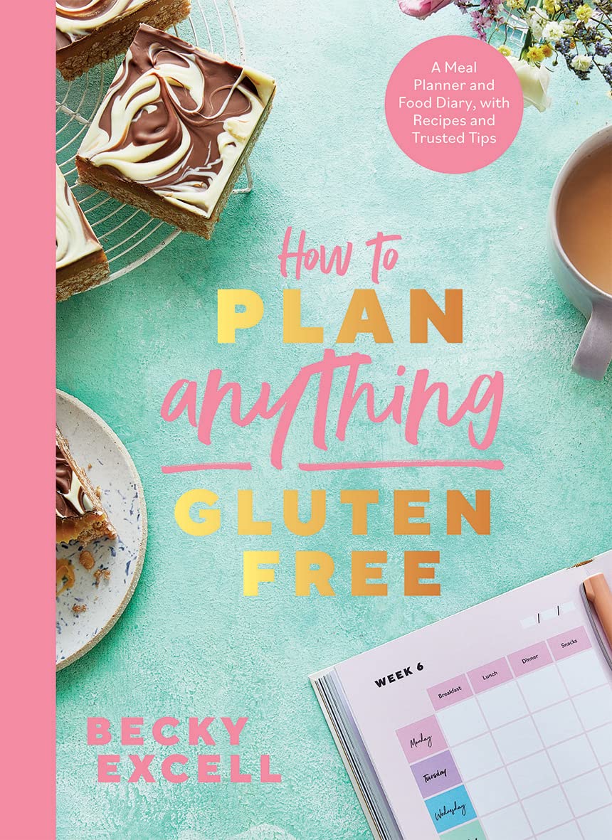 How to Plan Anything Gluten Free: (The Sunday Times Bestseller) - A Meal Planner and Food Diary, with Recipes and Trusted Tips