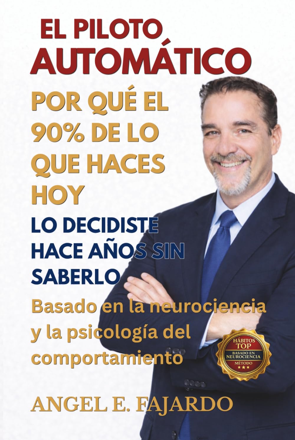 EL PILOTO AUTOMÁTICO: POR QUÉ EL 90% DE LO QUE HACES HOY LO DECIDISTE HACE AÑOS SIN SABERLO