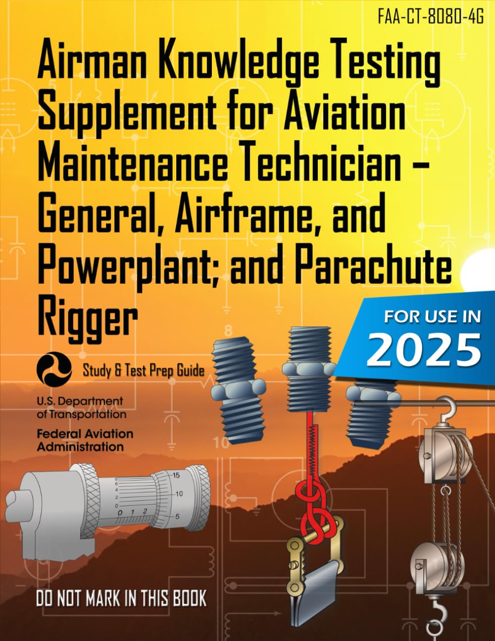 Airman Knowledge Testing Supplement for Aviation Maintenance Technician - General, Airframe, and Powerplant; and Parachute Rigger FAA-CT-8080-4G (Color Print): (Study & Test Prep Guide)