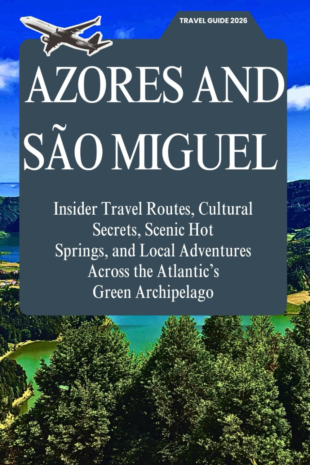 Azores and São Miguel Travel Guide 2026: Insider Travel Routes, Cultural Secrets, Scenic Hot Springs, and Local Adventures Across the Atlantic’s Green Archipelago