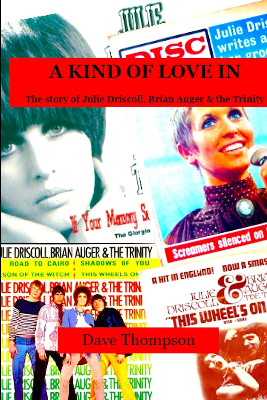 A Kind of Love In: The story of Julie Driscoll, Brian Auger & the Trinity