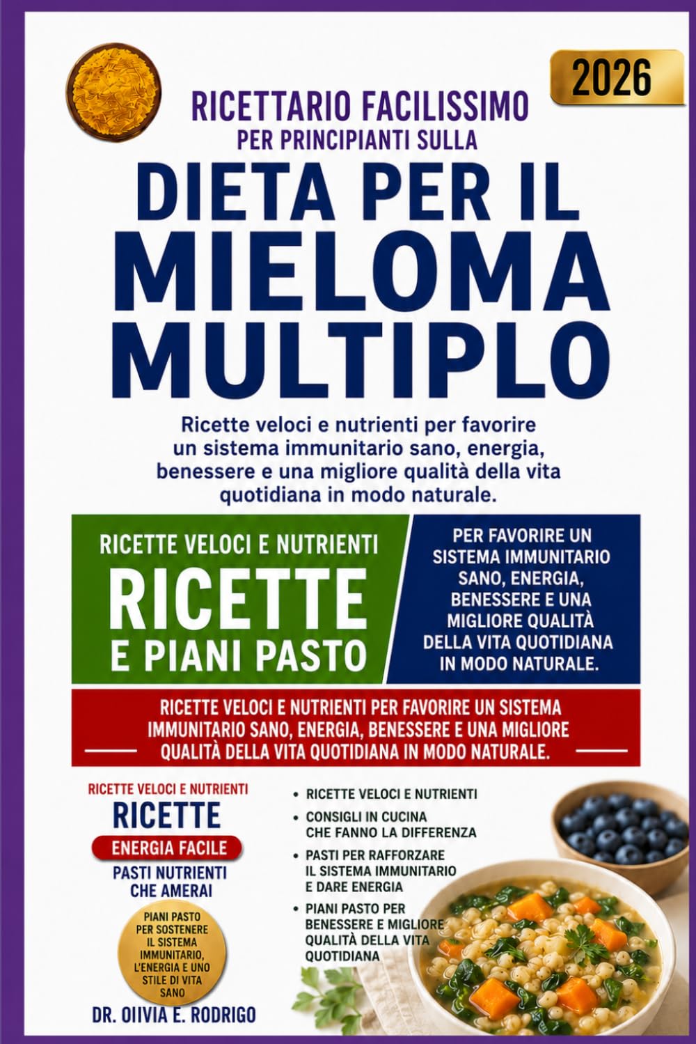 RICETTARIO FACILISSIMO PER PRINCIPIANTI SULLA DIETA PER IL MIELOMA MULTIPLO: Ricette veloci e nutrienti per favorire un sistema immunitario sano, ... della vita quotidiana in modo naturale.