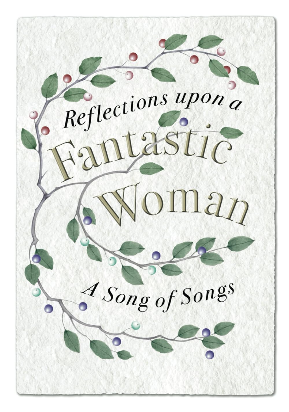 Reflections upon a Fantastic Woman: A Song of Songs
