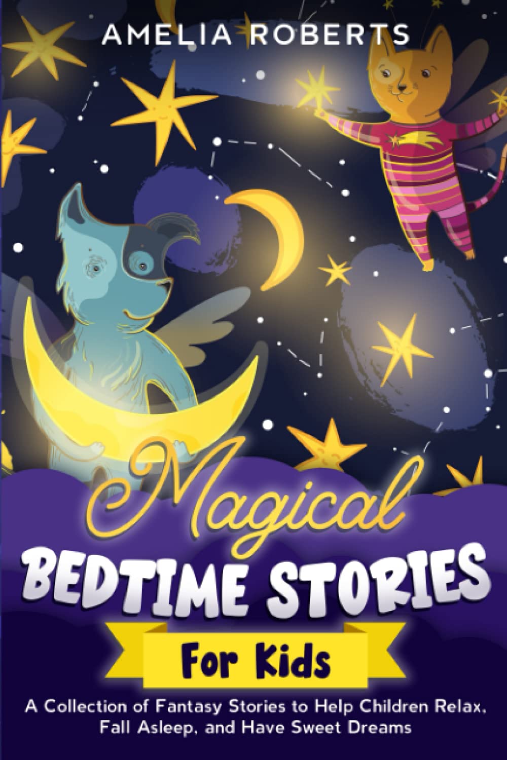 Magical Bedtime Stories for Kids: A Collection of Short, Funny, Fantasy Stories to Help Children & Toddlers Fall Asleep Fast, and Have a Relaxing ... Values: 1 (A Collection of Bedtime Stories)