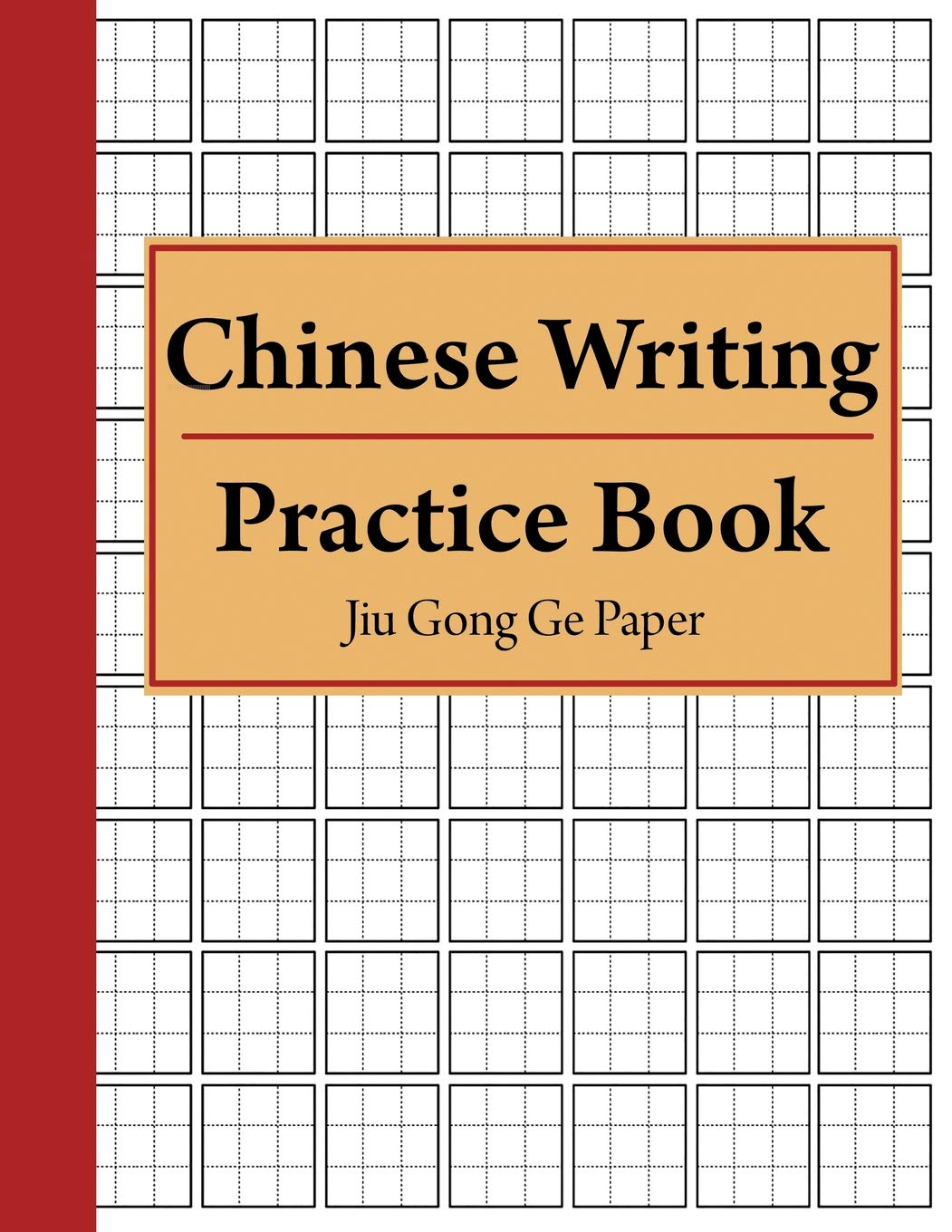 Chinese Writing Practice Book Jiu Gong Ge Paper: Notebook for Writing Chinese Calligraphy and Characters (Chinese Character Writing Practice)