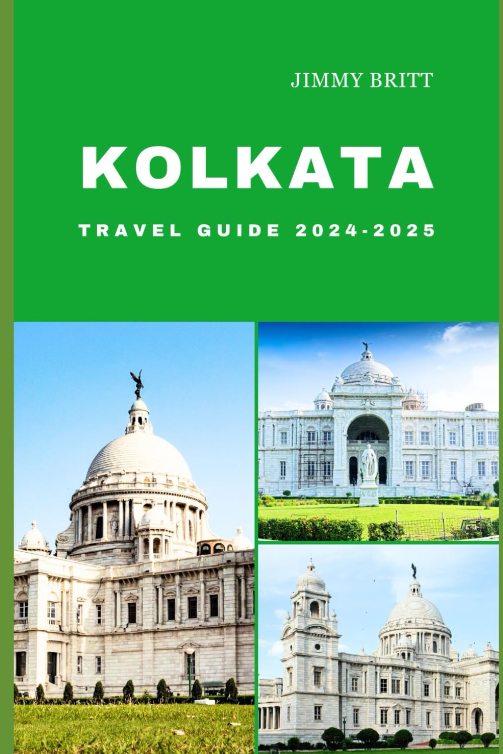 KOLKATA TRAVEL GUIDE 2024-2025: Your Passport to Exploring Kolkata’s Hidden Treasures and Scenic Wonders in 2024-2025 (JOURNEYS OF A LIFETIME)