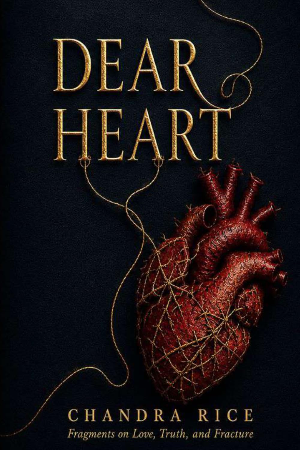 Dear Heart: Fragments on Love, Truth, and Fracture