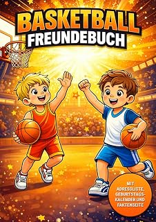 Basketball Freundebuch – Für Teamkollegen und die besten Freunde: Mit Adressliste, Geburtstagskalender und Platz für dein Basketball Team: Das tolle Erinnerungsbuch für deine Freunde