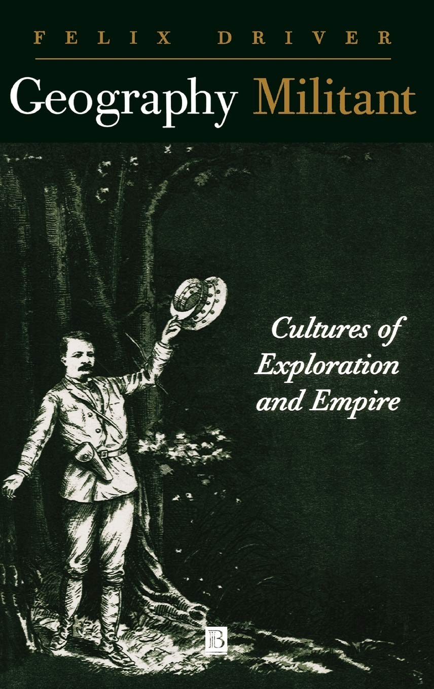 Geography Militant: Cultures of Exploration and Empire