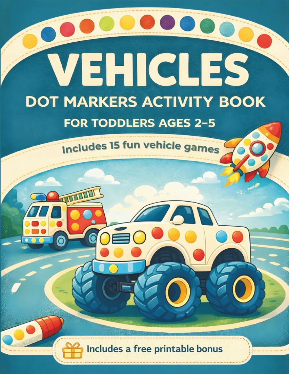 VEHICLES DOT MARKERS ACTIVITY BOOK: Easy Big Dots Coloring for Toddlers, Cars Trucks Trains