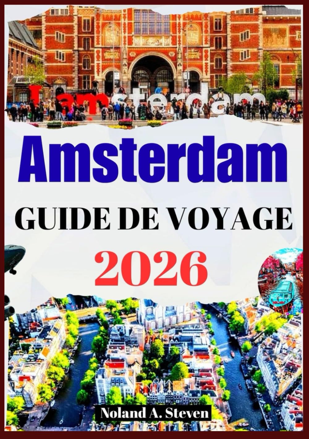 AMSTERDAM GUIDE DE VOYAGE 2026: principales attractions incontournables, monuments historiques, itinéraires, musées, images et cartes