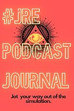 JRE Podcast Journal. Track you Joe Rogan Podcast Experience and find your way out of the simulation. (Red): The Ultimate Companion for Joe Rogan Fans: ... and Play Along with Hilarious JRE Bingo!