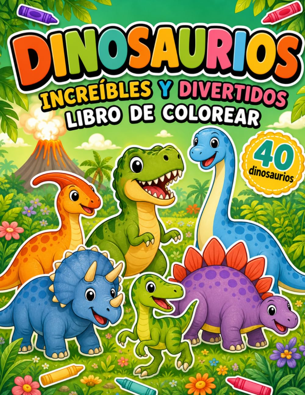 Libro de colorear: 40 Dinosaurios Increíbles y Divertidos, escenas prehistóricas y criaturas fascinantes para niños y niñas de 4 a 8 años (Tenlo Colorea)
